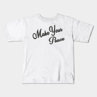 Make Your Peace Kids T-Shirt